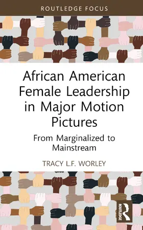 Worley |  African American Female Leadership in Major Motion Pictures | Buch |  Sack Fachmedien