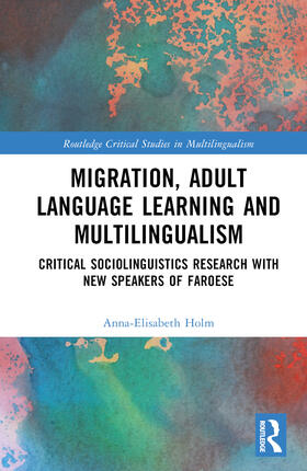 Holm |  Migration, Adult Language Learning and Multilingualism | Buch |  Sack Fachmedien