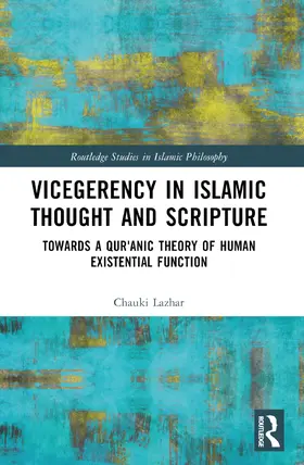 Lazhar |  Vicegerency in Islamic Thought and Scripture | Buch |  Sack Fachmedien