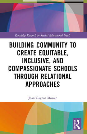 Mowat | Building Community to Create Equitable, Inclusive and Compassionate Schools through Relational Approaches | Buch | 978-1-032-37296-9 | sack.de