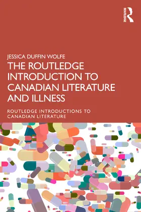 Wolfe |  The Routledge Introduction to Canadian Literature and Illness | Buch |  Sack Fachmedien
