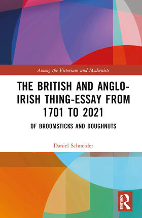 Schneider | The British and Anglo-Irish Thing-Essay from 1701 to 2021 | Buch | 978-1-03-237404-8 | sack.de