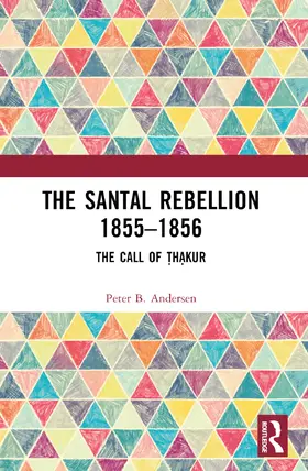 Andersen | The Santal Rebellion 1855-1856 | Buch | 978-1-032-37460-4 | www.sack.de