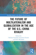 Gaillard / Gotoh / Michalek |  The Future of Multilateralism and Globalization in the Age of the U.S.-China Rivalry | Buch |  Sack Fachmedien