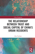 Yuchun |  The Relationship Between Trust and Social Capital of China's Urban Residents | Buch |  Sack Fachmedien