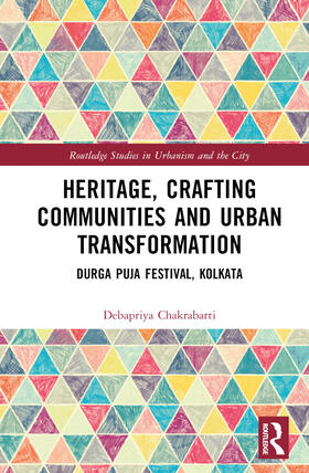 Chakrabarti |  Heritage, Crafting Communities and Urban Transformation | Buch |  Sack Fachmedien