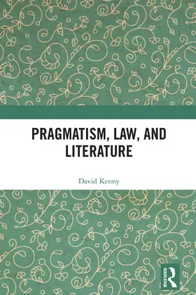 Kenny |  Pragmatism, Law, and Literature | Buch |  Sack Fachmedien