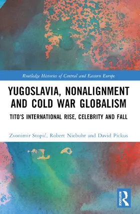 Stopic / Niebuhr / Pickus |  Yugoslavia, Nonalignment and Cold War Globalism | Buch |  Sack Fachmedien