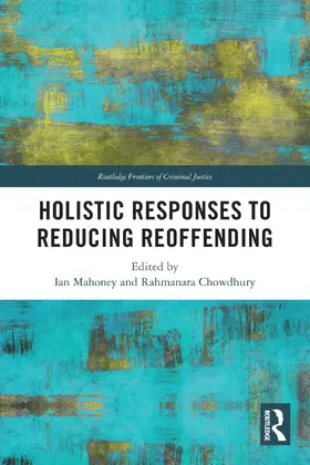 Mahoney / Chowdhury |  Holistic Responses to Reducing Reoffending | Buch |  Sack Fachmedien