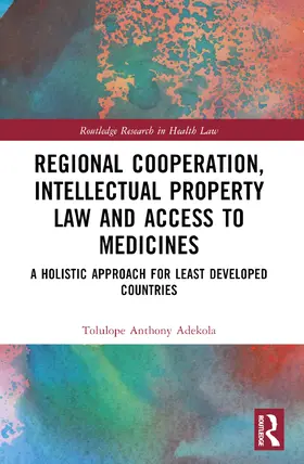 Adekola | Regional Cooperation, Intellectual Property Law and Access to Medicines | Buch | 978-1-032-37904-3 | sack.de