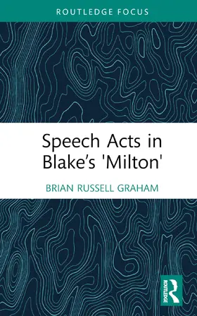 Graham |  Speech Acts in Blake's Milton | Buch |  Sack Fachmedien