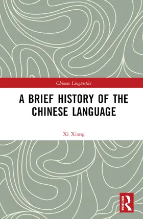 Xiang |  A Brief History of the Chinese Language | Buch |  Sack Fachmedien