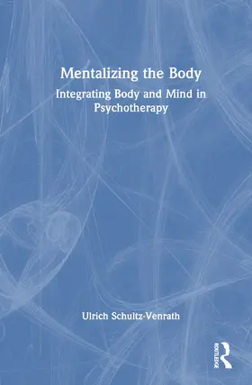Schultz-Venrath | Mentalizing the Body | Buch | 978-1-032-38459-7 | www.sack.de