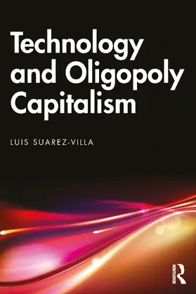 Suarez-Villa |  Technology and Oligopoly Capitalism | Buch |  Sack Fachmedien