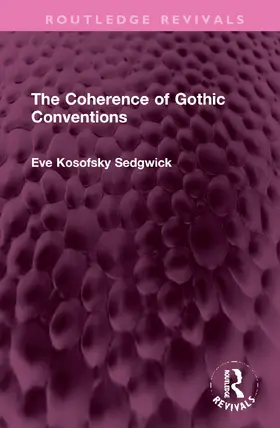 Kosofsky Sedgwick |  The Coherence of Gothic Conventions | Buch |  Sack Fachmedien