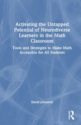 Johnston |  Activating the Untapped Potential of Neurodiverse Learners in the Math Classroom | Buch |  Sack Fachmedien