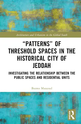 Massoud | “Patterns” of Threshold Spaces in the Historical City of Jeddah | Buch | 978-1-032-38948-6 | www.sack.de