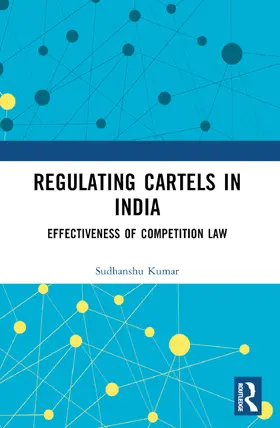 Kumar | Regulating Cartels in India | Buch | 978-1-032-38950-9 | www.sack.de