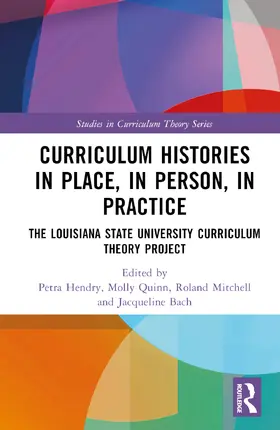 Hendry / Quinn / Mitchell |  Curriculum Histories in Place, in Person, in Practice | Buch |  Sack Fachmedien