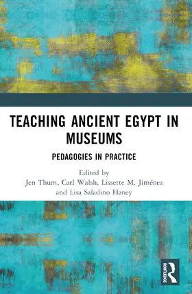 Walsh / Thum / Saladino Haney |  Teaching Ancient Egypt in Museums | Buch |  Sack Fachmedien