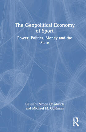 Chadwick / Widdop / Goldman |  The Geopolitical Economy of Sport | Buch |  Sack Fachmedien