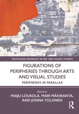 Loukola / Mäkiranta / Tolonen | Figurations of Peripheries Through Arts and Visual Studies | Buch | 978-1-032-39065-9 | www.sack.de