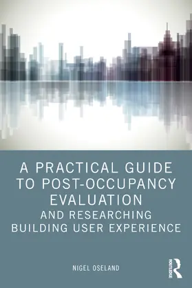 Oseland | A Practical Guide to Post-Occupancy Evaluation and Researching Building User Experience | Buch | 978-1-032-39092-5 | sack.de