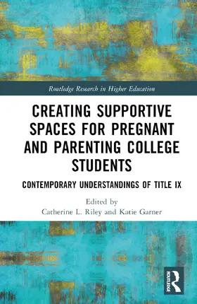 Riley / Garner | Creating Supportive Spaces for Pregnant and Parenting College Students | Buch | 978-1-032-39162-5 | www.sack.de