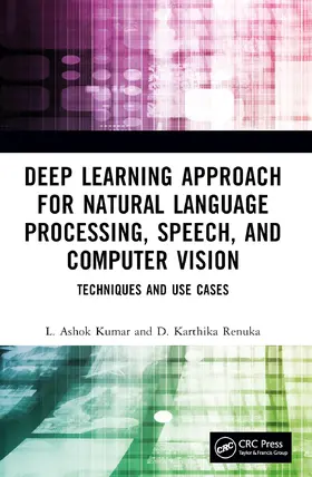 Renuka / Kumar |  Deep Learning Approach for Natural Language Processing, Speech, and Computer Vision | Buch |  Sack Fachmedien