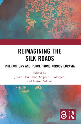 Henderson / Morgan / Salonia | Reimagining the Silk Roads | Buch | 978-1-032-39169-4 | www.sack.de