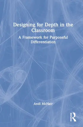 McNair |  Designing for Depth in the Classroom | Buch |  Sack Fachmedien