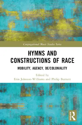 Johnson-Williams / Burnett |  Hymns and Constructions of Race | Buch |  Sack Fachmedien