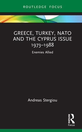 Stergiou |  Greece, Turkey, NATO and the Cyprus Issue 1973-1988 | Buch |  Sack Fachmedien