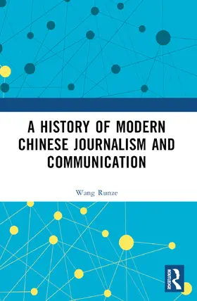Runze |  A History of Modern Chinese Journalism and Communication | Buch |  Sack Fachmedien