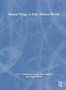 Cooley / Toledano / Yildirim | Natural Things in Early Modern Worlds | Buch | 978-1-032-39718-4 | www.sack.de