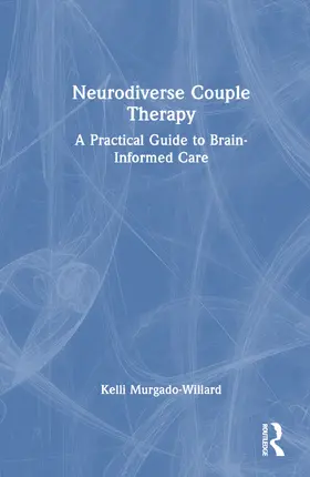 Murgado-Willard | Neurodiverse Couple Therapy | Buch | 978-1-032-39777-1 | www.sack.de
