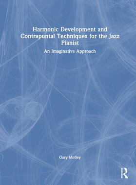Motley | Harmonic Development and Contrapuntal Techniques for the Jazz Pianist | Buch | 978-1-03-239924-9 | sack.de