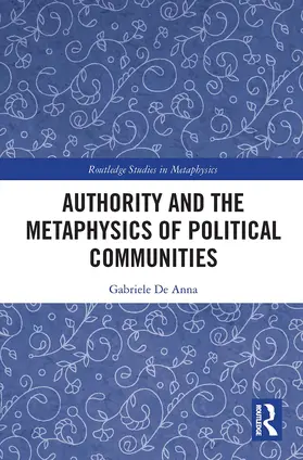 De Anna |  Authority and the Metaphysics of Political Communities | Buch |  Sack Fachmedien