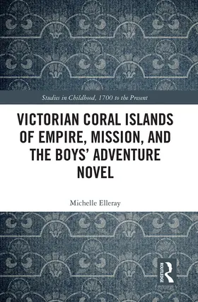 Elleray | Victorian Coral Islands of Empire, Mission, and the Boys' Adventure Novel | Buch | 978-1-032-40102-7 | sack.de
