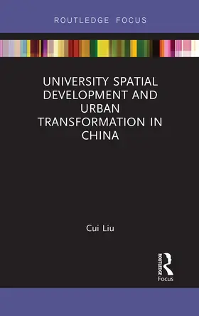 Liu | University Spatial Development and Urban Transformation in China | Buch | 978-1-032-40214-7 | www.sack.de