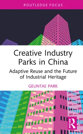 Park |  Creative Industry Parks in China | Buch |  Sack Fachmedien