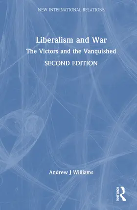 Williams |  Liberalism and War | Buch |  Sack Fachmedien