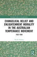 Starling |  Evangelical Belief and Enlightenment Morality in the Australian Temperance Movement | Buch |  Sack Fachmedien