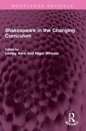 Aers / Wheale |  Shakespeare in the Changing Curriculum | Buch |  Sack Fachmedien