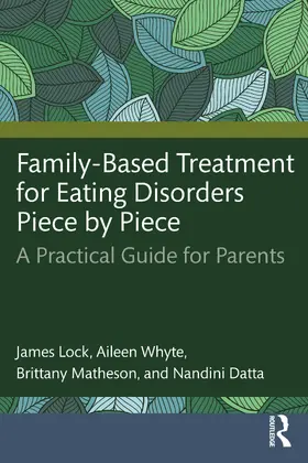 Lock / Whyte / Matheson |  Family-Based Treatment for Eating Disorders Piece by Piece | Buch |  Sack Fachmedien