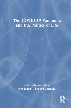 Moyo / Ndlovu-Gatsheni |  The COVID-19 Pandemic and the Politics of Life | Buch |  Sack Fachmedien