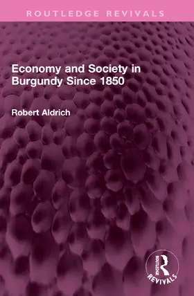 Aldrich |  Economy and Society in Burgundy Since 1850 | Buch |  Sack Fachmedien