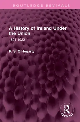 O'Hegarty |  A History of Ireland Under the Union | Buch |  Sack Fachmedien