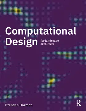 Harmon |  Computational Design for Landscape Architects | Buch |  Sack Fachmedien