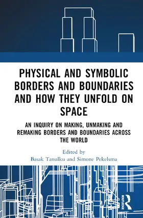 Tanulku / Pekelsma |  Physical and Symbolic Borders and Boundaries and How They Unfold in Space | Buch |  Sack Fachmedien